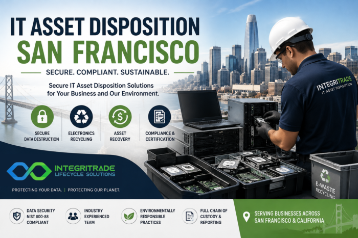 IT Asset Disposition San Francisco & Secure Data Destruction Expert