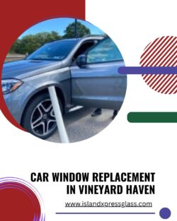 Car window replacement in Vineyard Haven