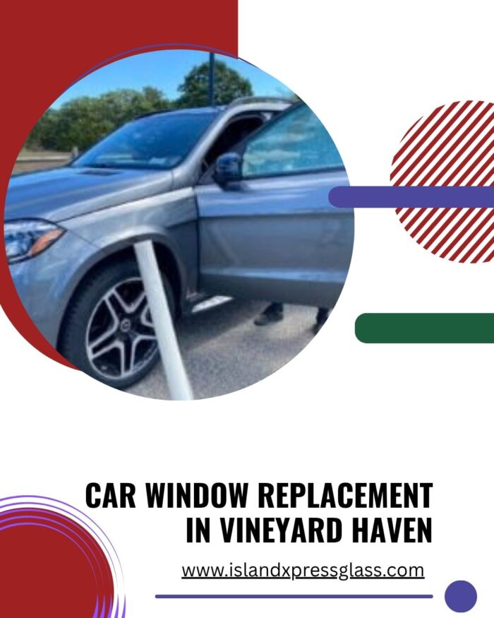 Car window replacement in Vineyard Haven