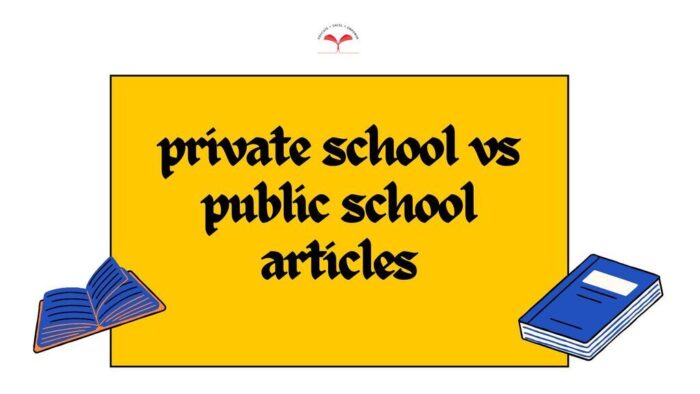 Informative Guides and Resources for Private School vs Public School Articles and Comparison