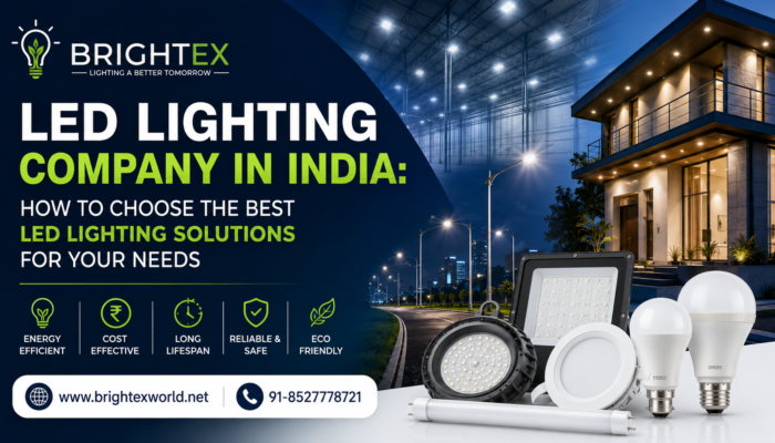 LED Lighting Company in India: How to Choose the Best LED Lighting Solutions for Your Needs