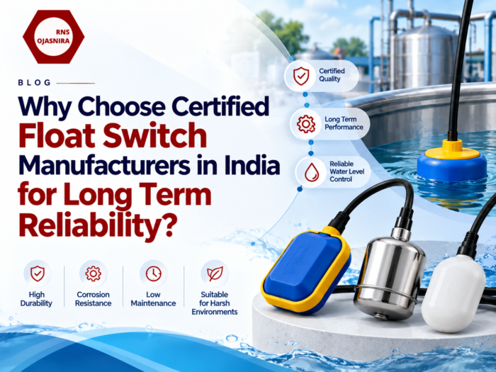 Why Choose Certified Float Switch Manufacturers in India for Long Term Reliability?