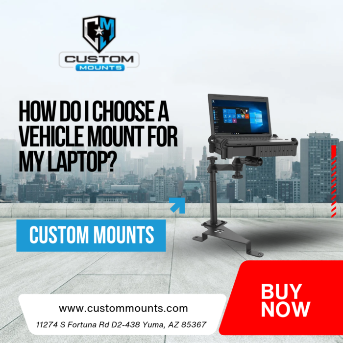 How Do I Choose a Vehicle Mount for My Laptop? | Custom Mounts
