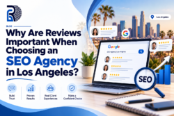 Why Are Reviews Important When Choosing an SEO Agency in Los Angeles?